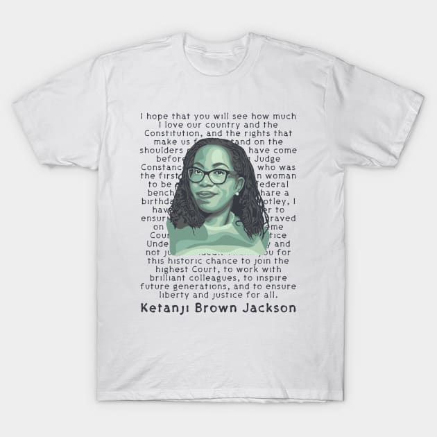 Ketanji Brown Jackson Quote T-Shirt by Slightly Unhinged